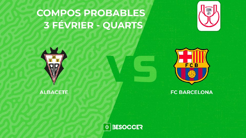 Compositions probables Albacete - FC Barcelone
