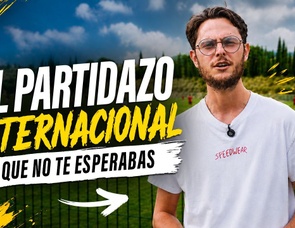 VÍDEO: el partidazo internacional que no te esperabas