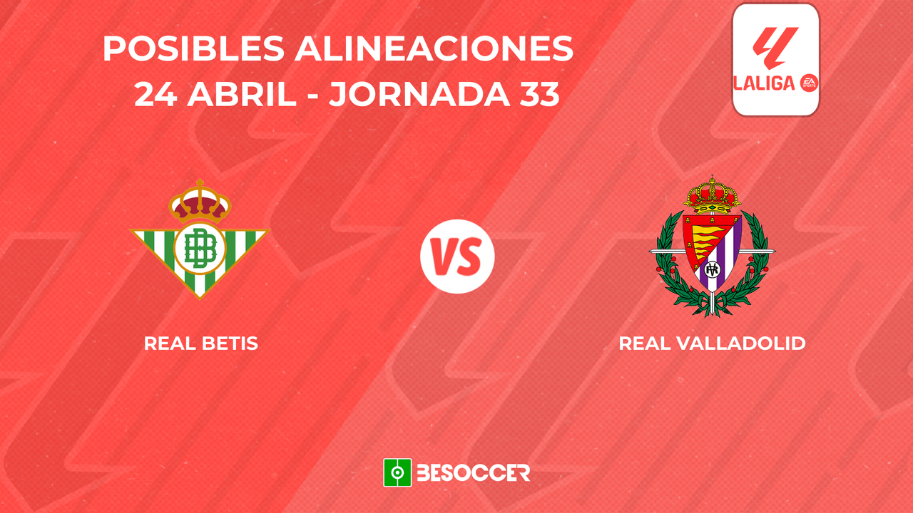 Estos son los posibles onces del Betis-Real Valladolid, partido de la jornada 33 de Primera División 2024-25 que se disputará en el estadio Benito Villamarín el jueves 24 de abril a las 21:30 horas.
