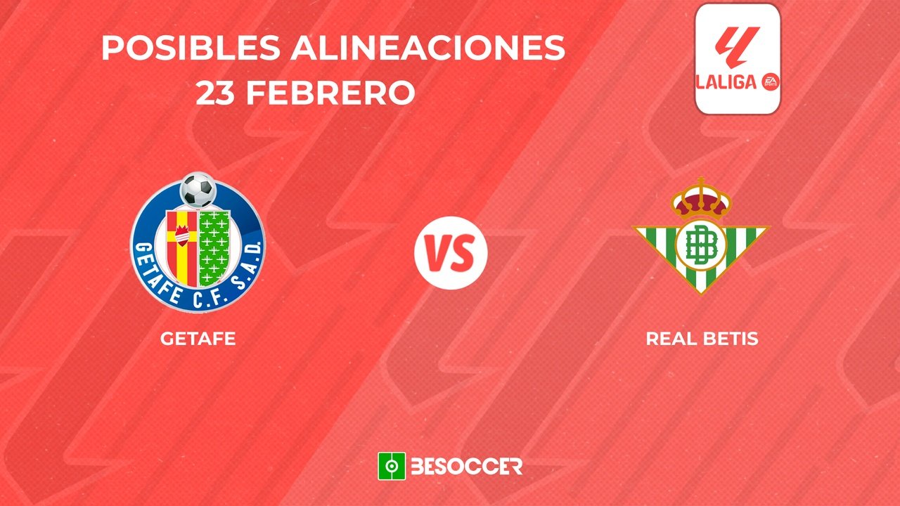 Posibles alineaciones del Getafe vs Betis. BeSoccer