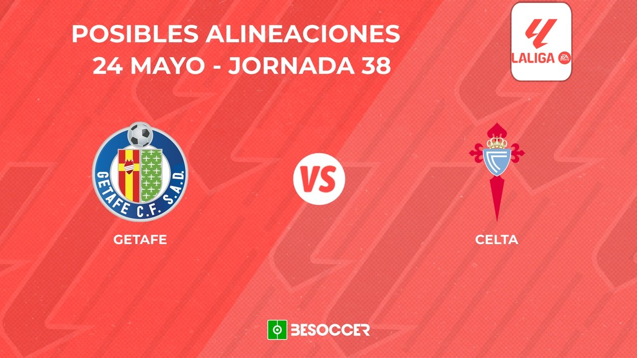 Posibles onces del Getafe vs. Celta. BeSoccer