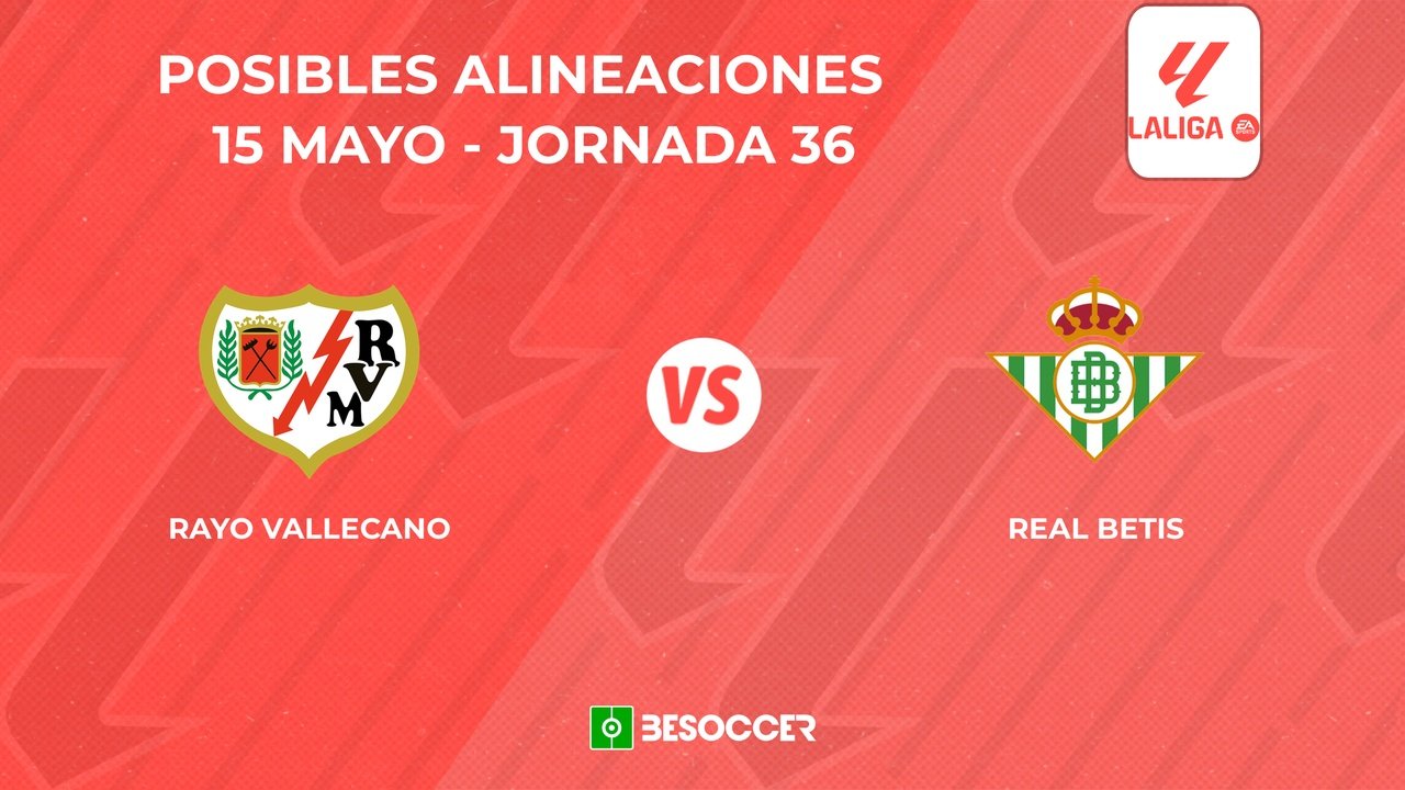 Posibles onces del Rayo Vallecano vs. Betis. BeSoccer