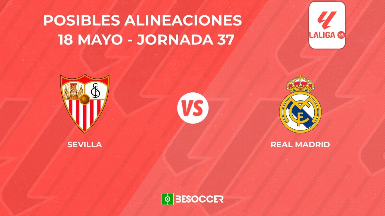 Posibles onces del Sevilla vs. Real Madrid. BeSoccer