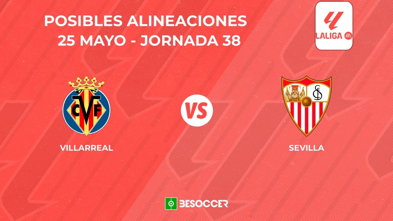 Posibles onces del Villarreal vs. Sevilla. BeSoccer