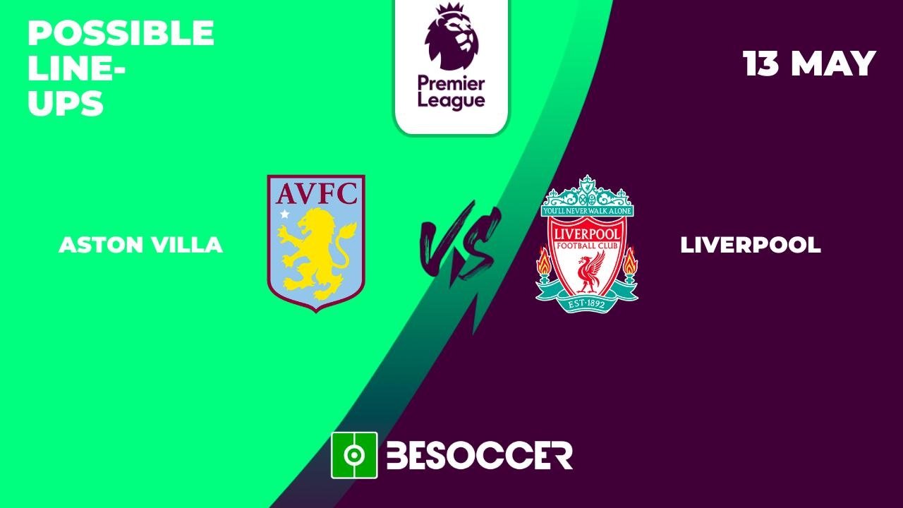 Aston Villa v Liverpool, matchday 37, Premier League, 13/05/2024, possible lineups. BeSoccer