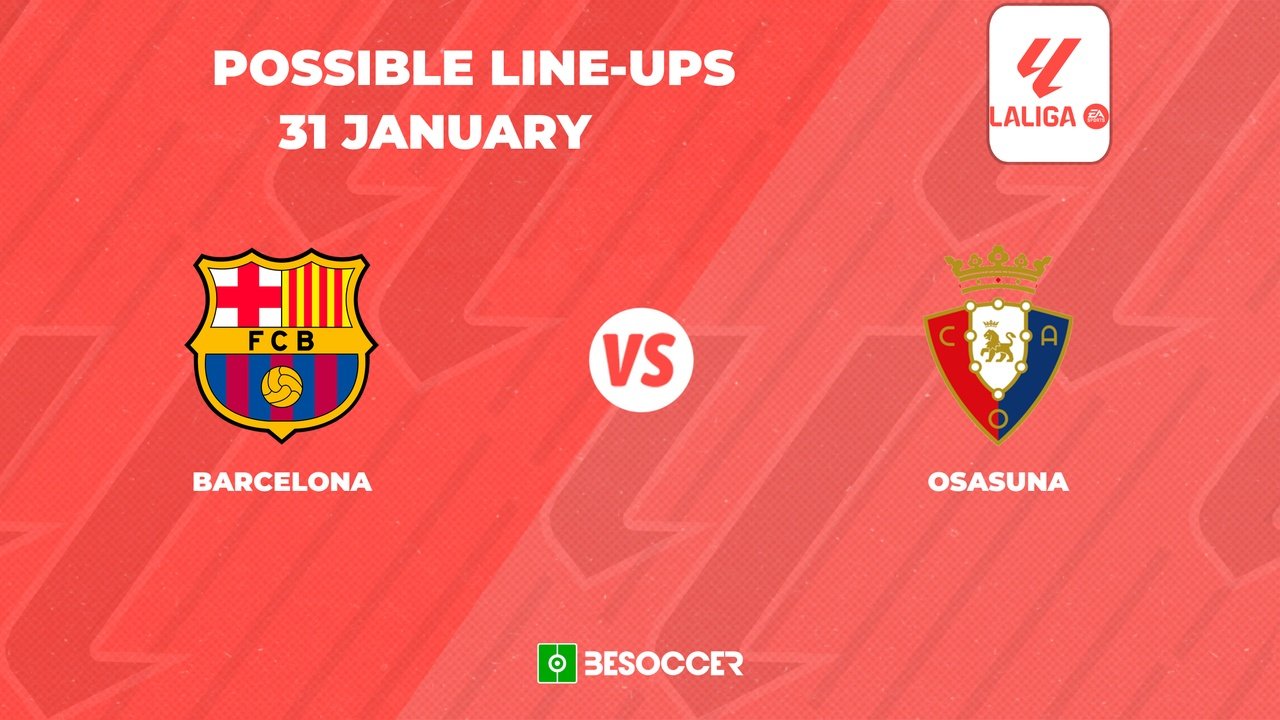 Barcelona v Osasuna, La Liga 2023/2024, matchday 20, 31/01/2024, possible lineups. BeSoccer