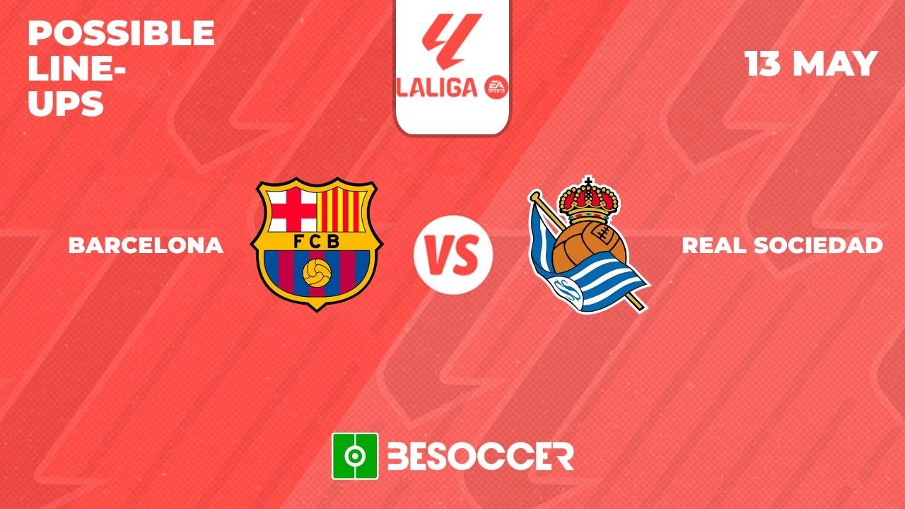 Barcelona v Real Sociedad, matchday 35, La Liga, 13/05/2024, possible lineups. BeSoccer