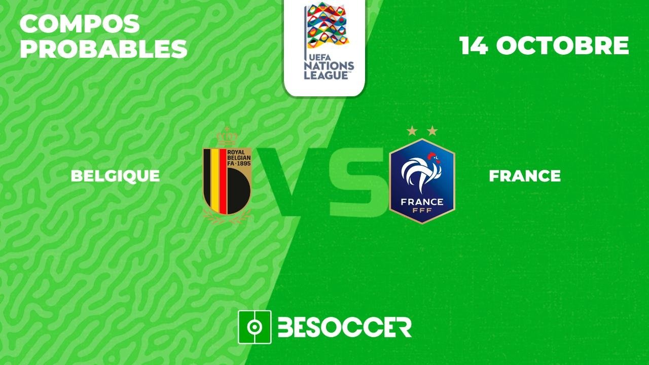 Compos Probables Belgique - France / Ligue des Nations