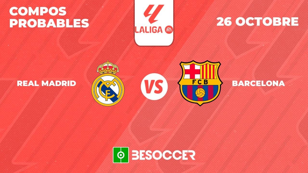 Compos Probables Real Madrid - FC Barcelone. BeSoccer