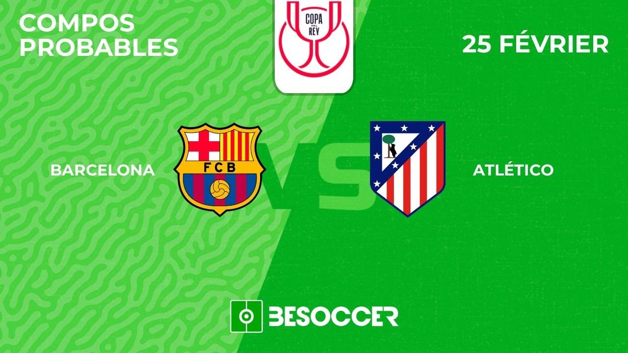 Compositions probables FC Barcelone - Atlético Madrid. BeSoccer