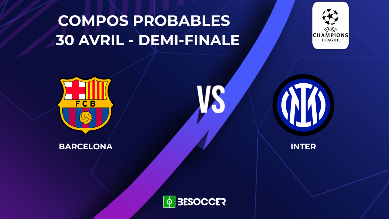 Voici les compositions probables pour la demi-finale aller de Ligue des champions qui va opposer le FC Barcelone à l'Inter, ce mercredi à 21h00.