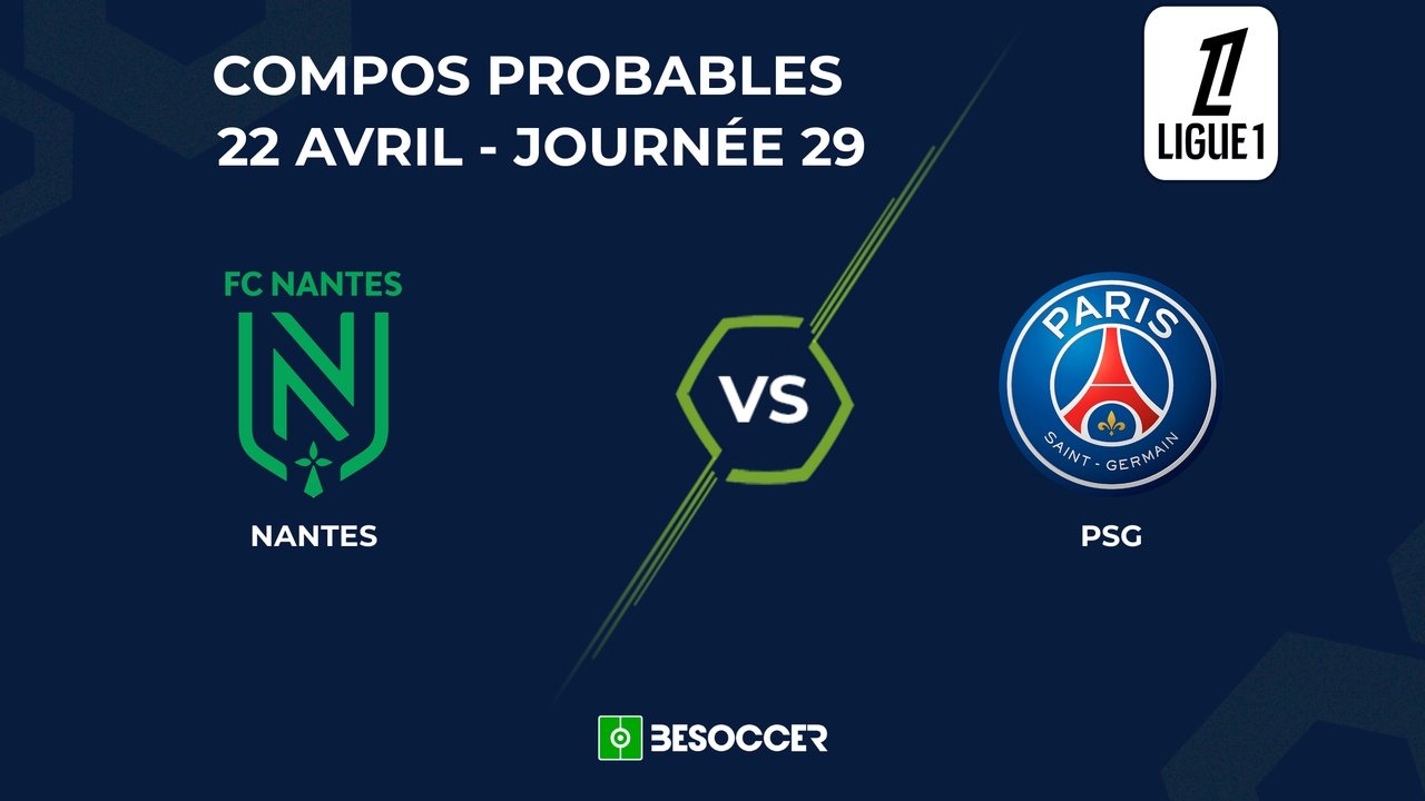 Compositions probables FC Nantes - PSG. BeSoccer