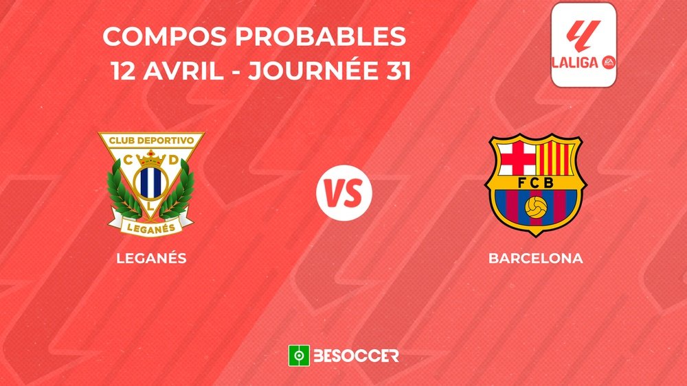 Compositions probables Leganés - FC Barcelone. BeSoccer
