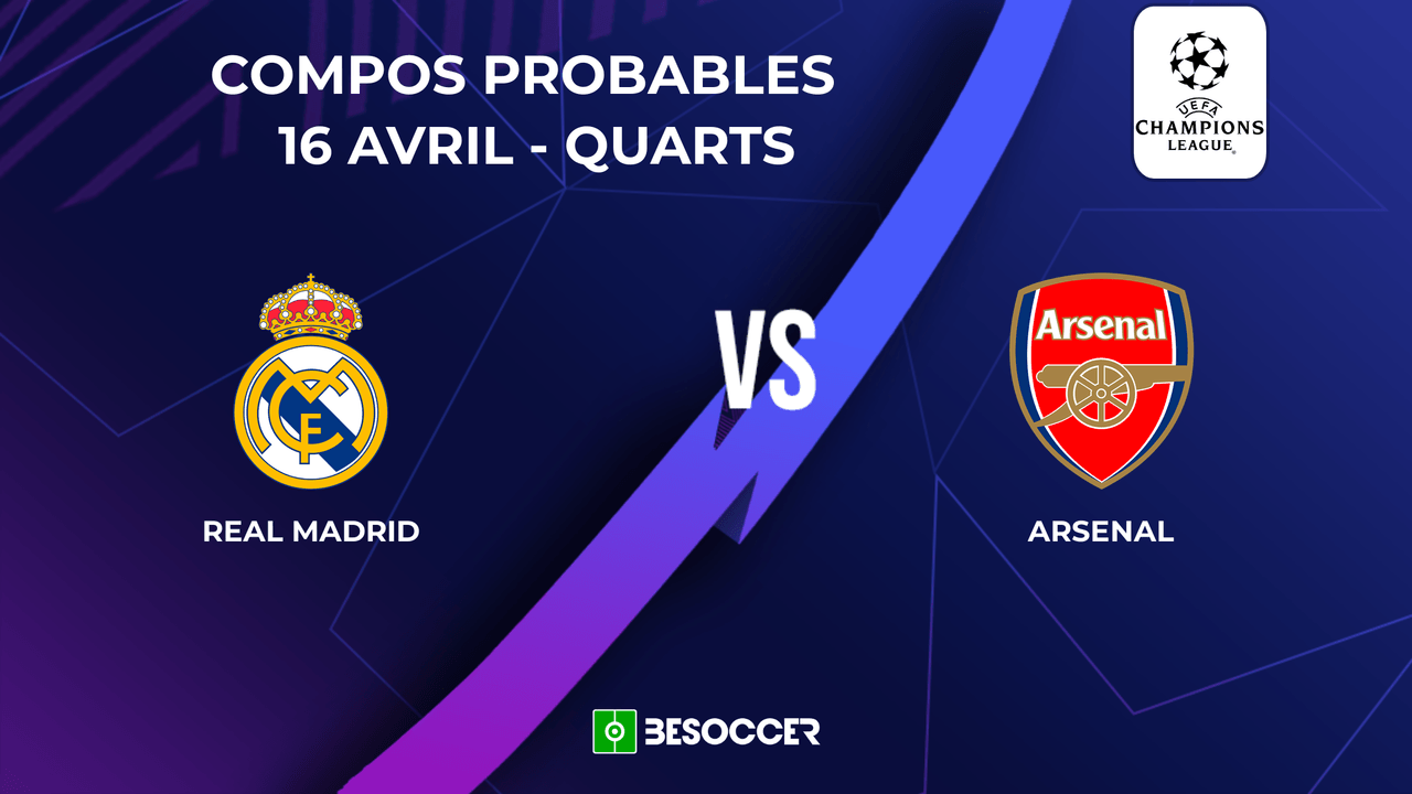 Compositions probables Real Madrid - Arsenal