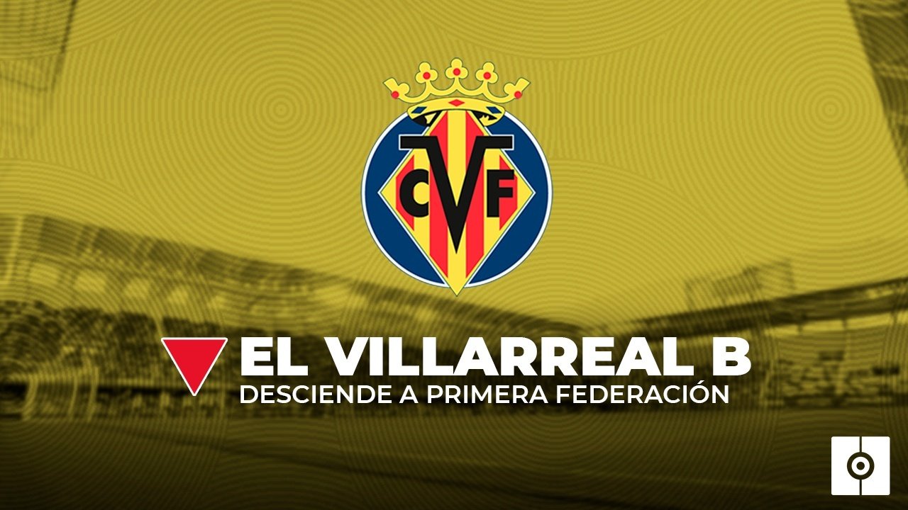 El Villarreal B bajó a Primera Federación. BeSoccer