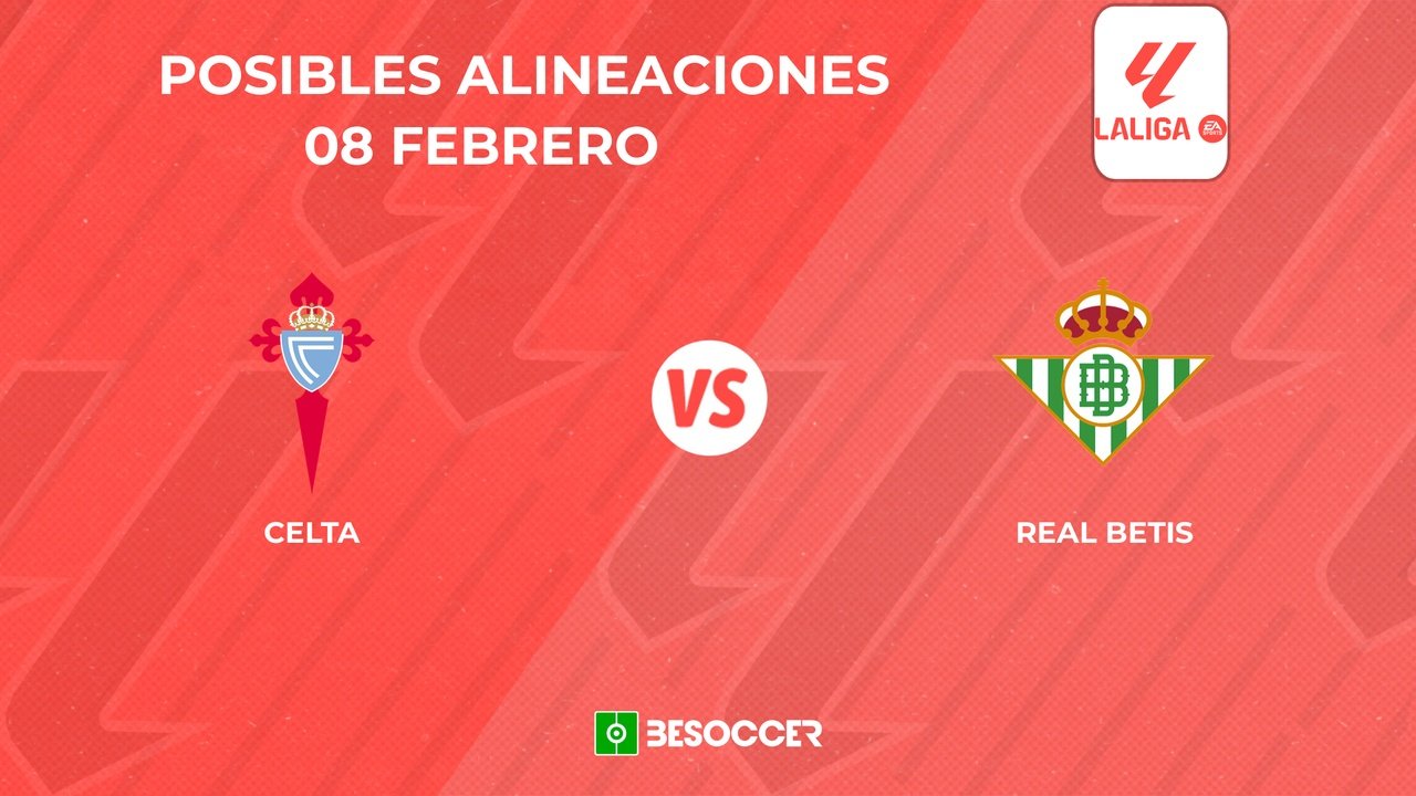 Posibles alineaciones del Celta vs Betis. BeSoccer