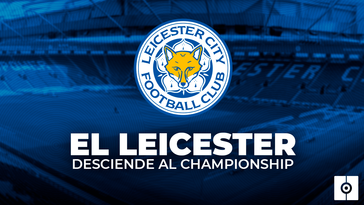 El fin de una era gloriosa: el Leicester desciende a Segunda División