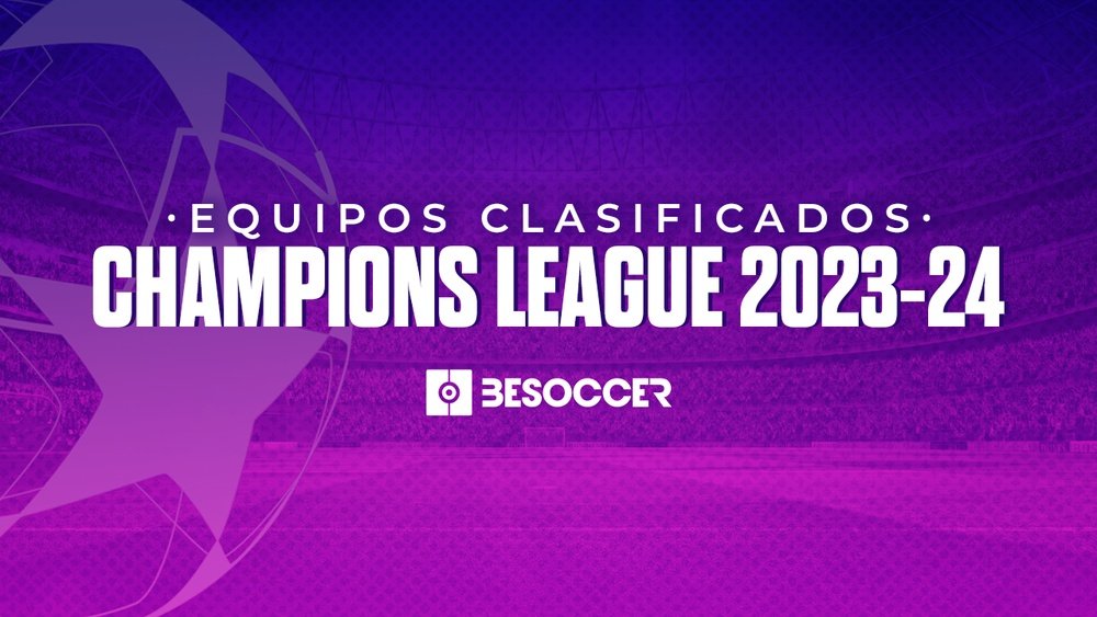 Equipos clasificados para la Champions League 2023-24. BeSoccer