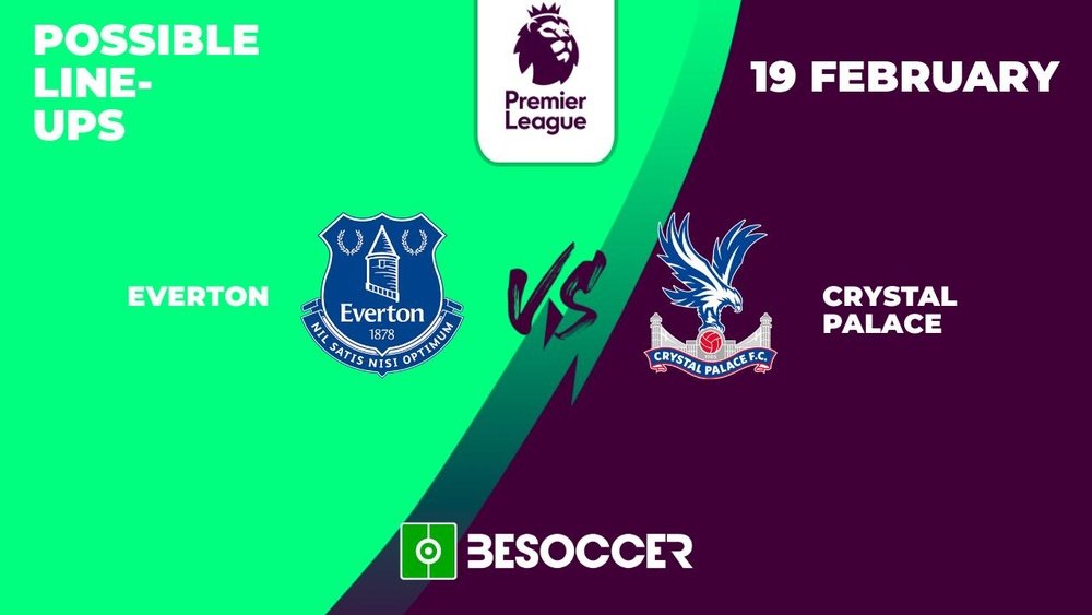 Everton v Crystal Palace, matchday 25, Premier League, 19/02/2024, possible lineups. BeSoccer