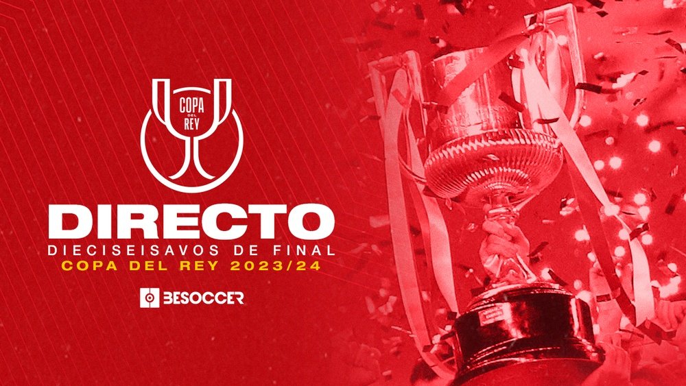 Directo de los dieciseisavos de final de Copa del Rey 2023-24. BeSoccer
