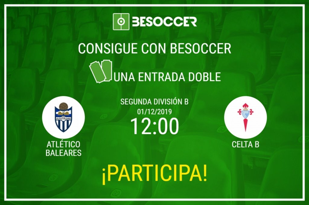 Consigue una entrada doble para el Atlético Baleares-Celta B. BeSoccer