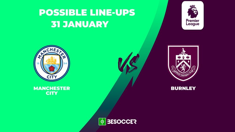 Man City v Burnley, Premier League 2023/2024, matchday 22, 31/01/2024, possible lineups. BeSoccer