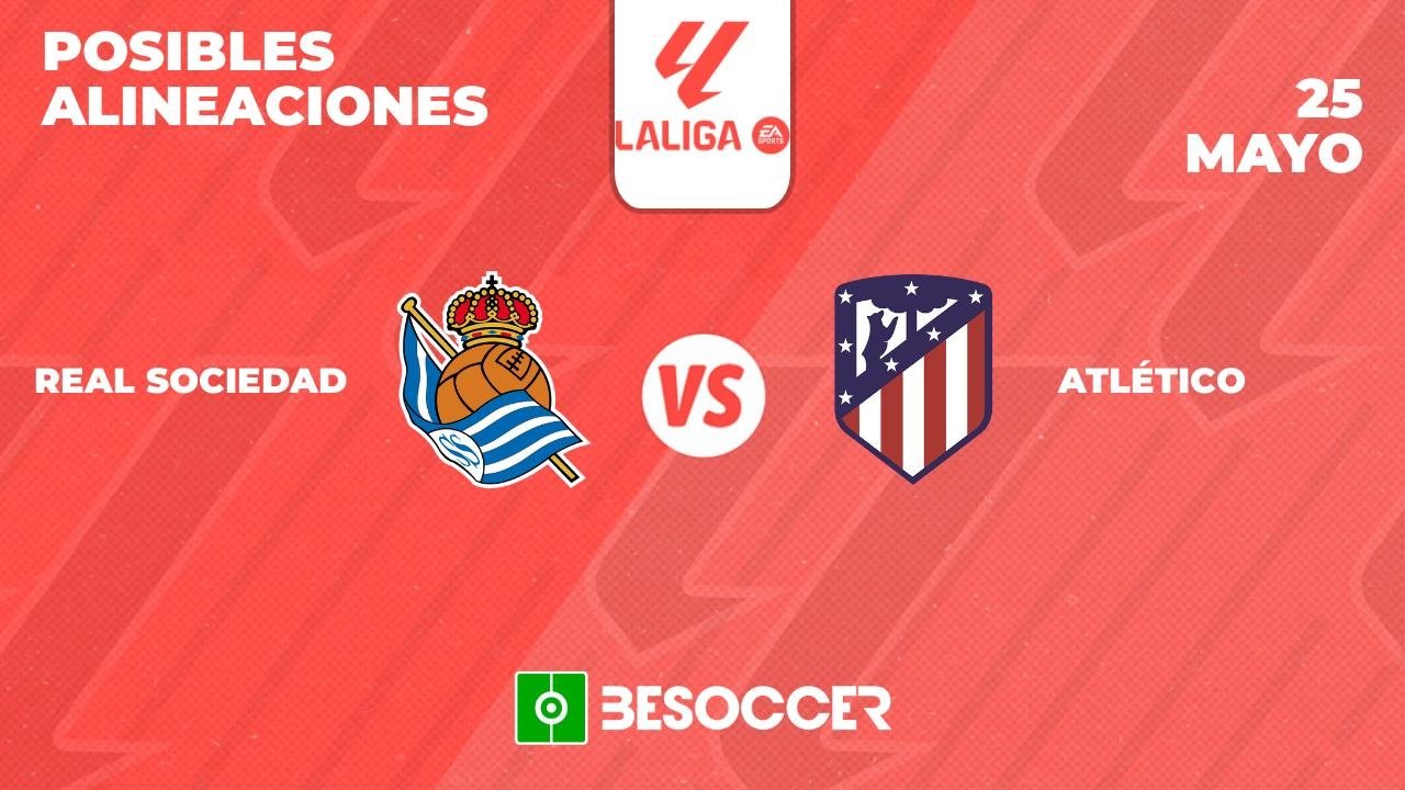 Posibles alineaciones de Real Sociedad-Atlético de Madrid de la Primera División 2023-24. BeSoccer
