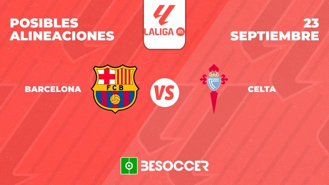 Posibles alineaciones del Barcelona-Celta de la Primera División 2023-24. BeSoccer