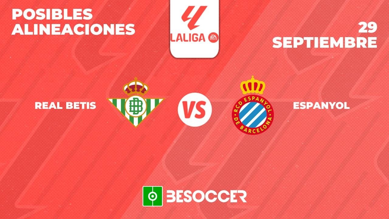 Posibles alineaciones del Betis-Espanyol de la Primera División 2024-25. BeSoccer