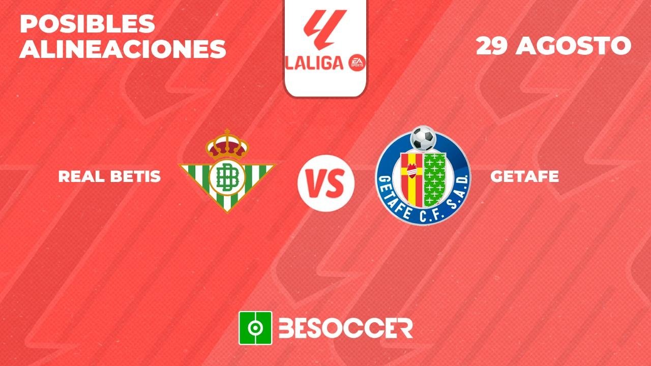 Posibles alineaciones del Betis-Getafe de la Primera División 2024-25. BeSoccer