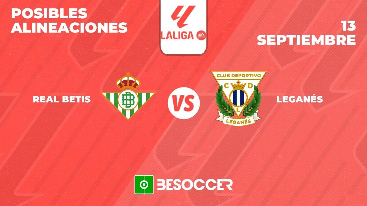 Posibles alineaciones del Betis-Leganés de la Primera División 2024-25. BeSoccer