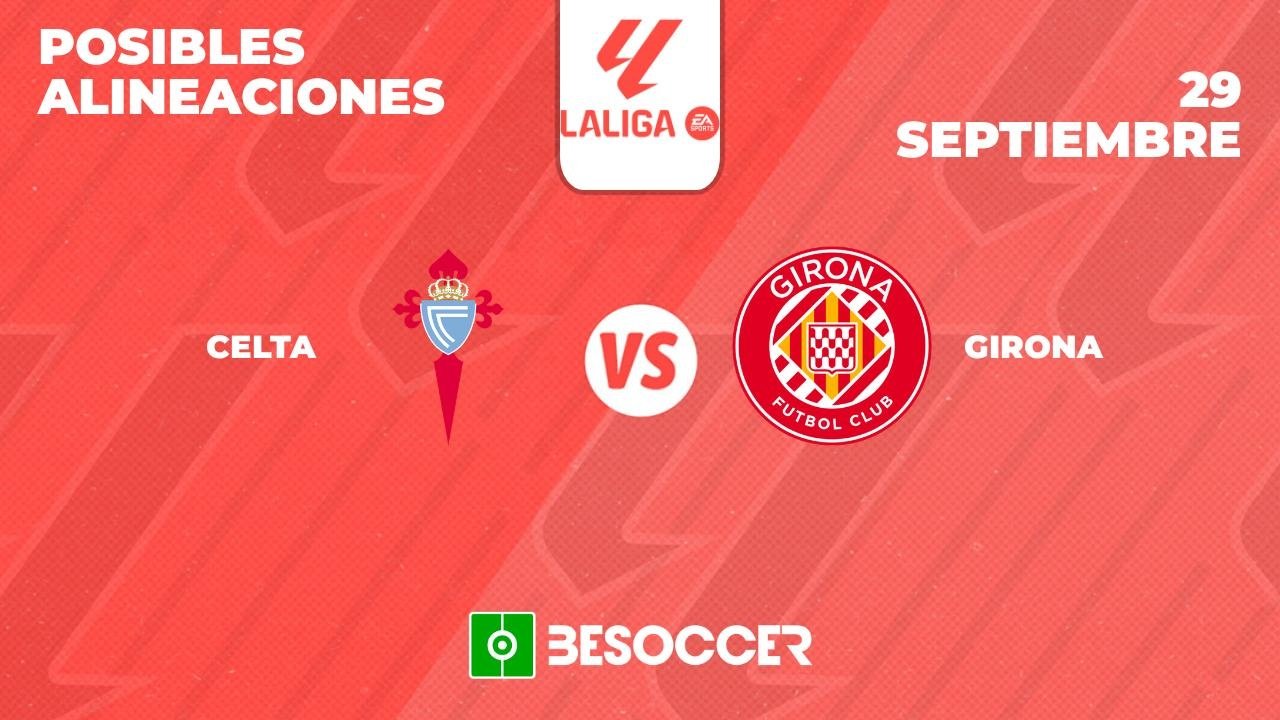 Posibles alineaciones del Celta-Girona de la Primera División 2024-25. BeSoccer
