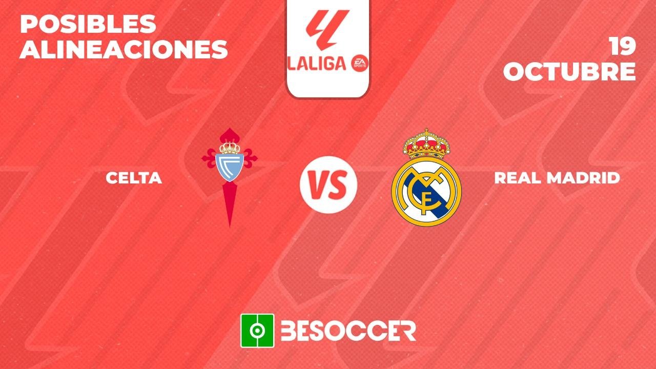 Posibles alineaciones del Celta-Real Madrid de la Primera División 2024-25. BeSoccer