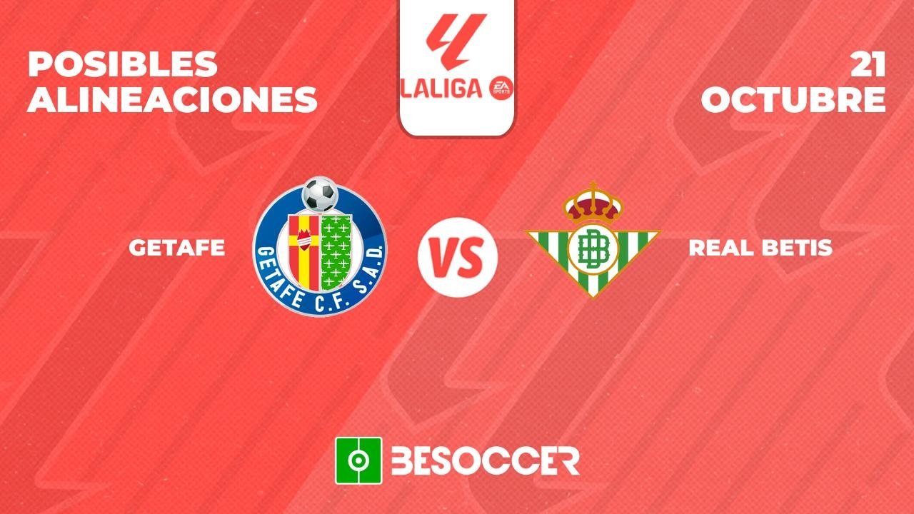 Posibles alineaciones del Getafe-Real Betis de la Primera División 2023-24. BeSoccer