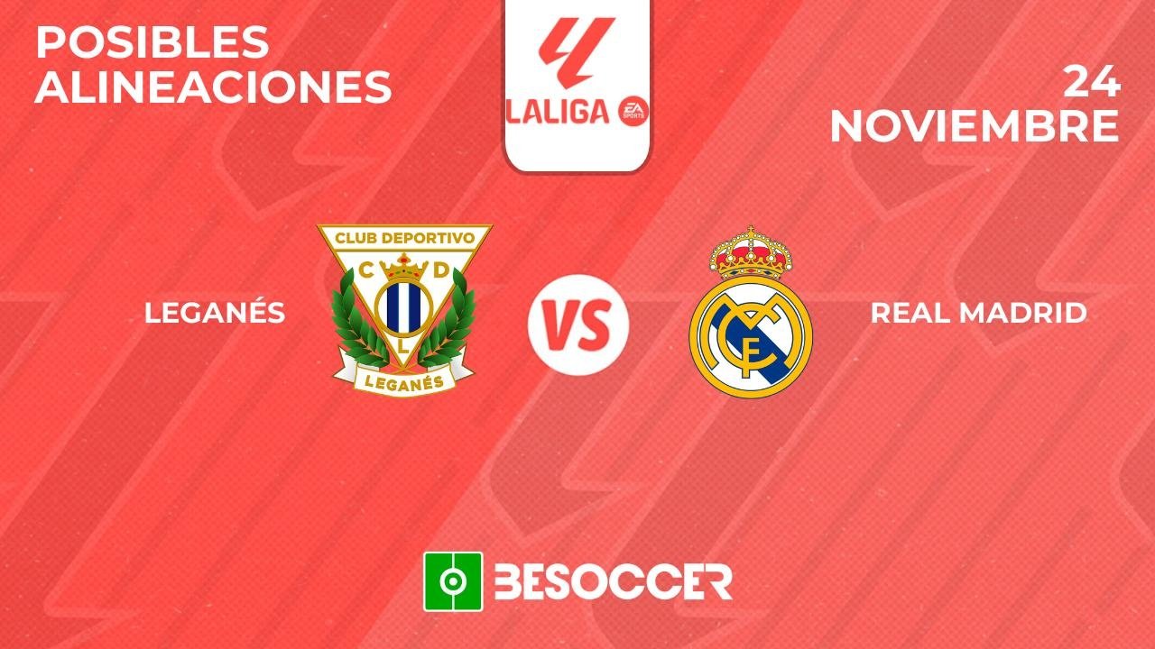 Posibles alineaciones del Leganés-Real Madrid de la Primera División 2024-25. BeSoccer