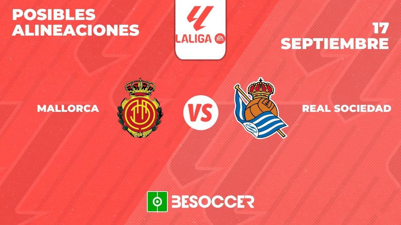 Posibles alineaciones del Mallorca-Real Sociedad de la Primera División 2024-25. BeSoccer