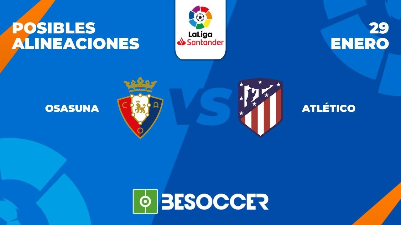 Posibles alineaciones del Osasuna vs Atlético de Madrid