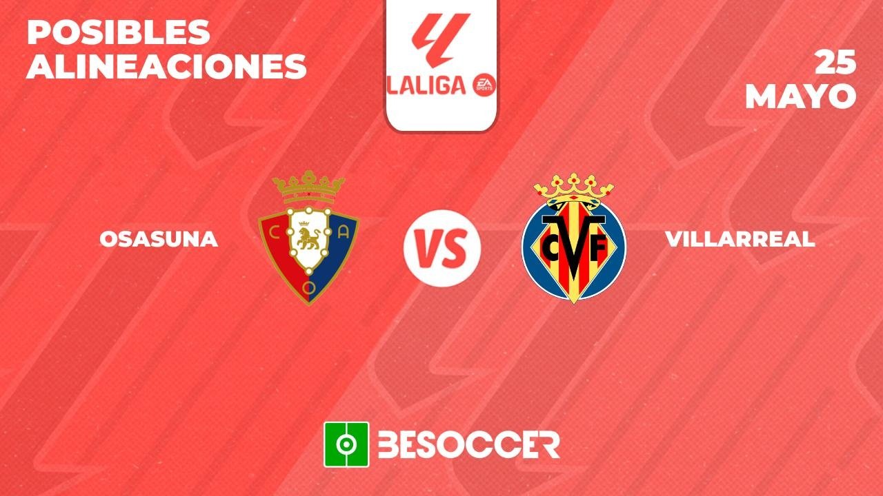 Posibles alineaciones del Osasuna-Villarreal de la Primera División 2023-24. BeSoccer