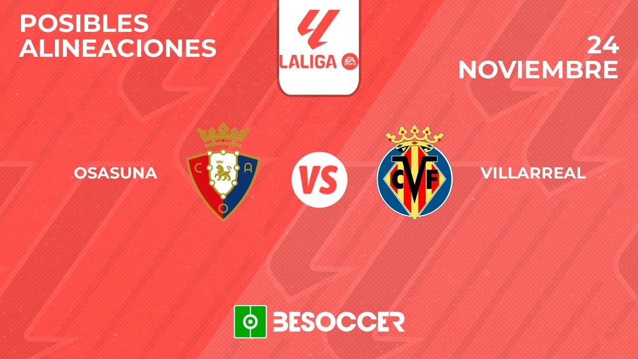 Posibles alineaciones del Osasuna-Villarreal de la Primera División 2024-25. BeSoccer