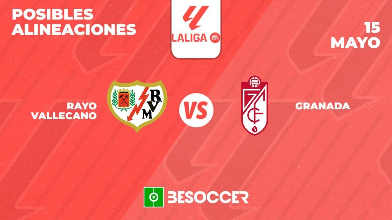 Estos son los onces posibles del Rayo Vallecano-Granada, encuentro de la 36ª jornada de Primera División 2023-24 que se disputará en el Estadio de Vallecas del barrio madrileño.