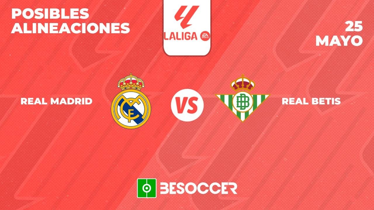 Posibles alineaciones del Real Madrid-Betis de la Primera División 2023-24. BeSoccer