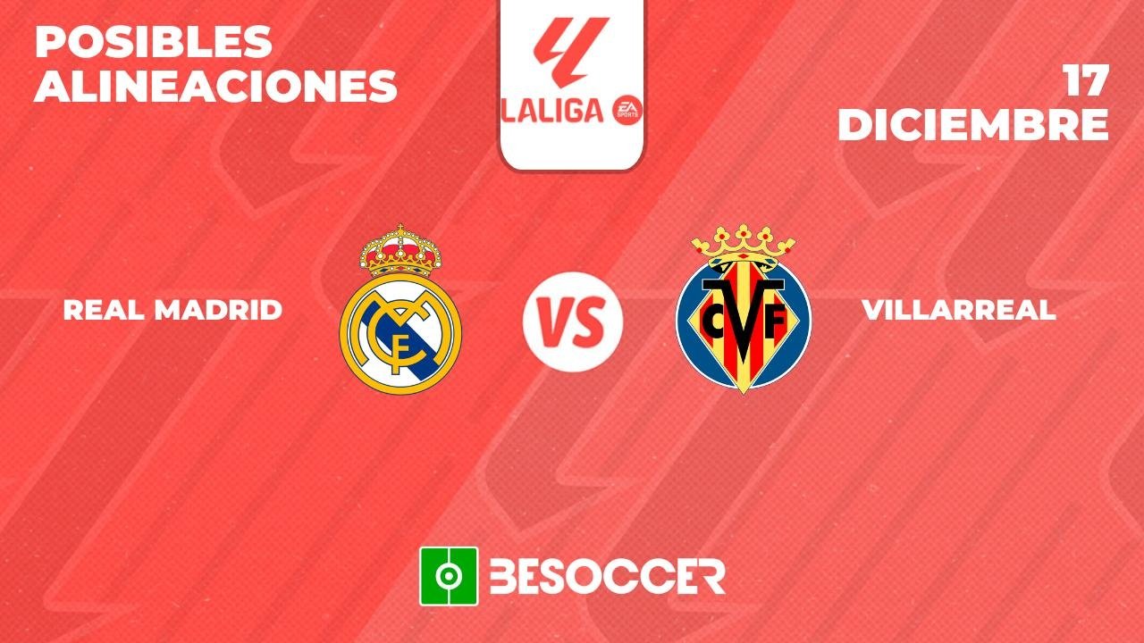 Posibles alineaciones del Real Madrid-Villarreal de la Primera División 2023-24. BeSoccer