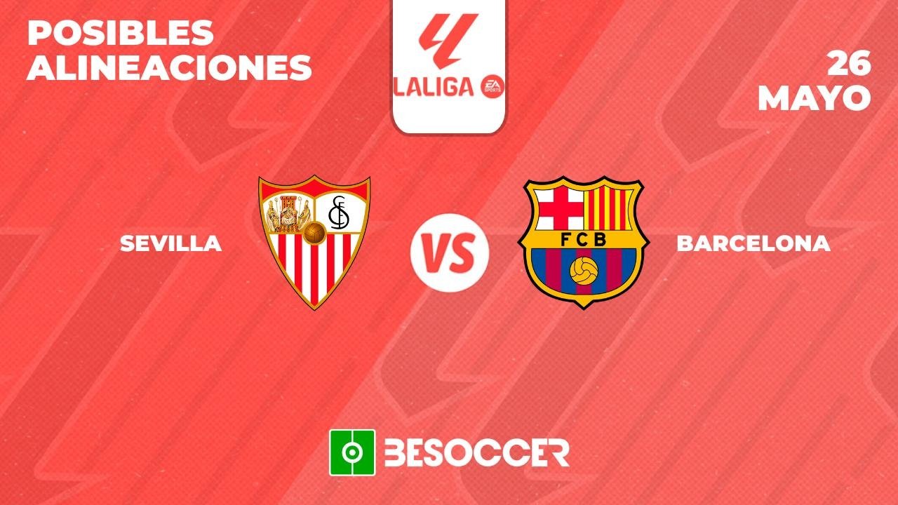 Posibles alineaciones del Sevilla-Barcelona de la Primera División 2023-24. BeSoccer