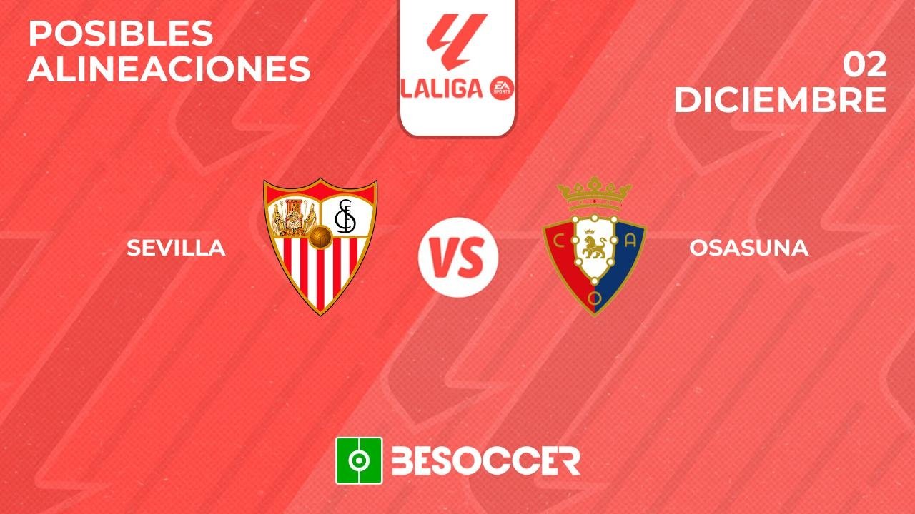 Posibles alineaciones del Sevilla-Osasuna de la Primera División 2024-25. BeSoccer