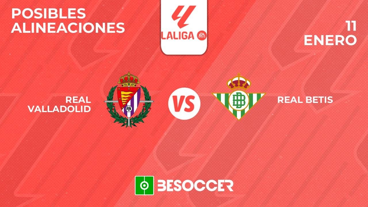 Posibles alineaciones del Valladolid-Betis de la Primera División 2024-25. BeSoccer