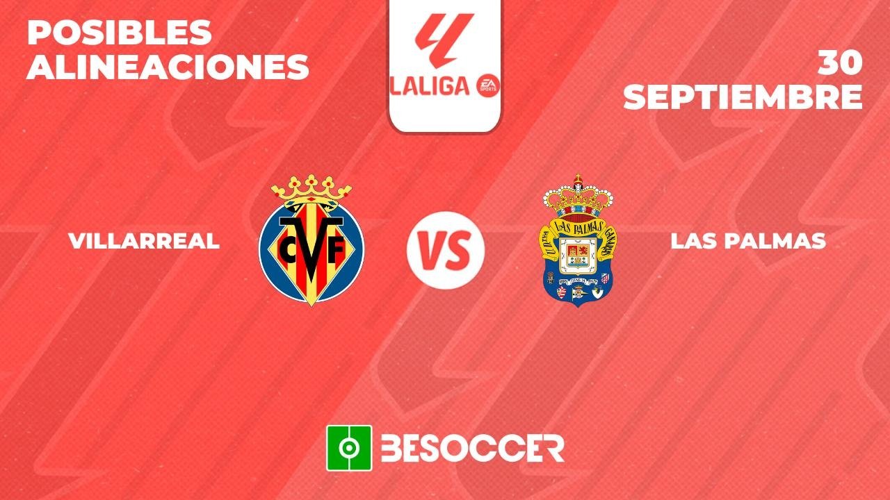 Posibles alineaciones del Villarreal-Las Palmas de la Primera División 2024-25. BeSoccer