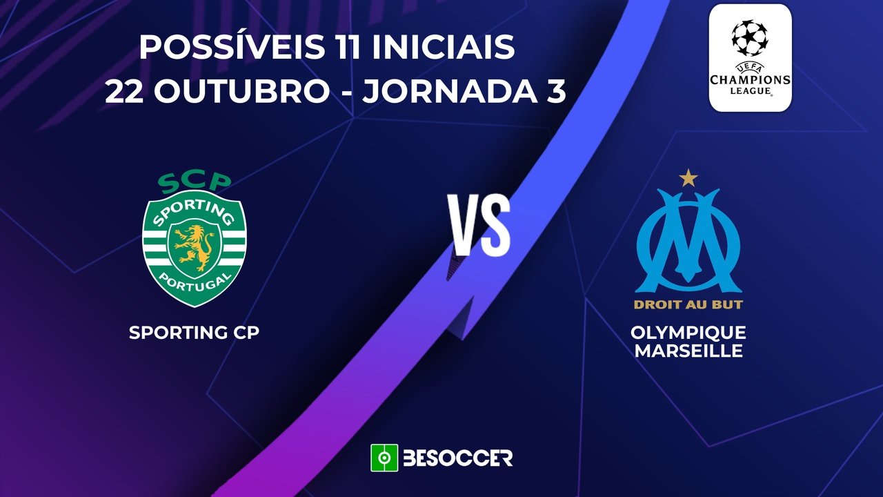 Sporting CP - Olympique de Marselha: Veja as prováveis escalações