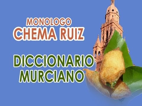 DICCIONARIO MURCIANO - Monólogo Chema Ruiz